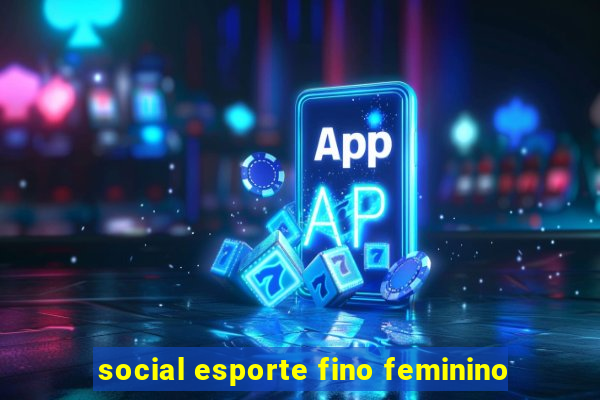 social esporte fino feminino